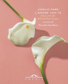 Voglio fare l'amore con te. Poesie erotiche dell'antichità classica Voglio fare l'amore con te. Poesie erotiche dell'antichità classica