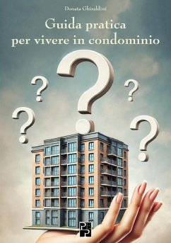 Guida pratica per vivere in condominio - Ghiraldini, Donata