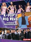 K-Pop's Big Wave K-Pop's Big Wave