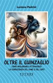 Oltre il guinzaglio. Come migliorarci attraverso la conoscenza del cane e del lupo Oltre il guinzaglio. Come migliorarci attraverso la conoscenza del cane e del lupo
