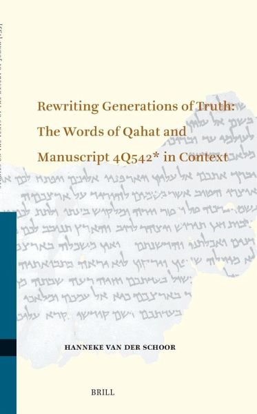 Rewriting Generations of Truth: The Words of Qahat and Manuscript 4q542* in Context