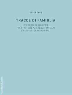 Tracce di famiglia. Persorsi di sviluppo tra strategie aziendali familiari e passaggi generazionali - Cois, Ester