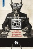 Negoziare col diavolo. La verità sulla mediazione internazionale nei conflitti armati Negoziare col diavolo. La verità sulla mediazione internazionale nei conflitti armati