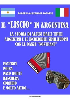 Il 'liscio' in Argentina. La storia di alcuni balli tipici argentini e le incredibili similitudini con le danze 'nostrane' Cover Il 'liscio' in Argentina. La storia di alcuni balli tipici argentini e le incredibili similitudini con le danze 'nostrane'