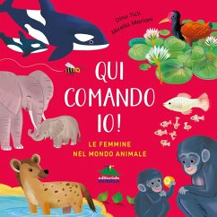 Qui comando io! Le femmine nel mondo animale - Ticli, Dino