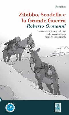 Zibibbo, Scodella e la Grande Guerra. Una storia di uomini e di muli e del loro incredibile rapporto di complicità Cover Zibibbo, Scodella e la Grande Guerra. Una storia di uomini e di muli e del loro incredibile rapporto di complicità