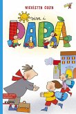 Viva i papà. Prime letture. Ediz. ad alta leggibilità Viva i papà. Prime letture. Ediz. ad alta leggibilità