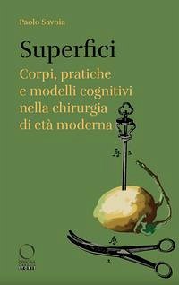 Cover Superfici. Corpi, pratiche e modelli cognitivi nella chirurgia di età moderna