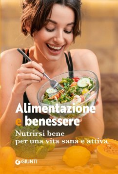 Cover Alimentazione e benessere. Nutrirsi bene per una vita sana e attiva