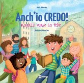 Anch'io credo! Ragazzi verso la fede Anch'io credo! Ragazzi verso la fede