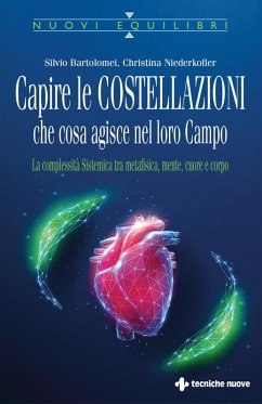 Cover Capire le costellazioni. Che cosa agisce nel campo. La Complessità Sistemica tra metafisica, mente, cuore e corpo