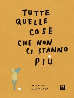 Tutte quelle cose che non ci stanno più - Lonardi, Marta