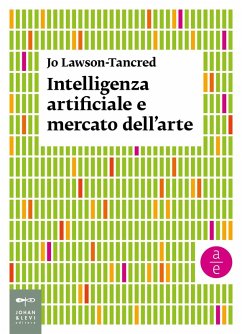 Intelligenza artificiale e mercato dell'arte - Lawson-Tancred, Jo Intelligenza artificiale e mercato dell'arte - Lawson-Tancred, Jo