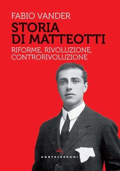 Cover Storia di Matteotti. Riforme, rivoluzione, controrivoluzione
