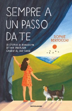 Cover Sempre a un passo da te. La storia di rinascita di una ragazza grazie al suo cane