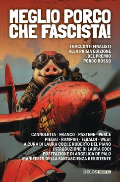 Cover Meglio porco che fascista! I racconti finalisti della prima edizione del premio Porco Rosso