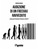 Audizione di un freevax ravveduto. Commissione parlamentare d'inchiesta su Covid-19 Audizione di un freevax ravveduto. Commissione parlamentare d'inchiesta su Covid-19