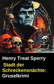 Stadt der Schreckensnächte: Gruselkrimi (eBook, ePUB) Stadt der Schreckensnächte: Gruselkrimi (eBook, ePUB)