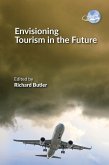 Envisioning Tourism in the Future (eBook, ePUB) Envisioning Tourism in the Future (eBook, ePUB)