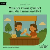 Was der Oskar gründet und die Emmi anstiftet (MP3-Download) Was der Oskar gründet und die Emmi anstiftet (MP3-Download)