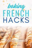 French Baking Hacks::: (eBook, ePUB)