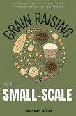 Grain Raising on a Small-Scale::: (eBook, ePUB)