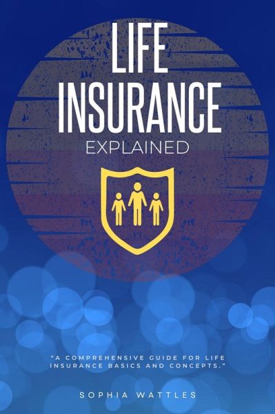 Life Insurance Explained: (eBook, ePUB)