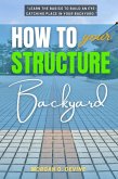 How to Structure Your Backyard: (eBook, ePUB)