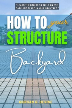 Cover How to Structure Your Backyard: (eBook, ePUB)