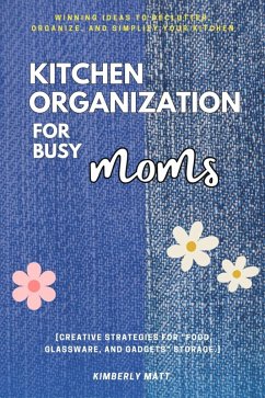 Cover Kitchen Organization For Busy Moms: (eBook, ePUB)
