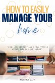 How to Easily Manage Your Home:: (eBook, ePUB)