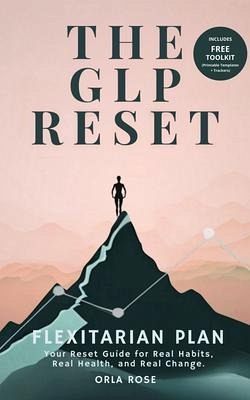 The GLP Reset: Flexitarian Plan (eBook, ePUB) The GLP Reset: Flexitarian Plan (eBook, ePUB)