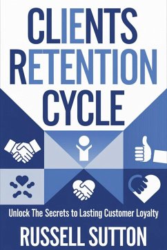 Clients Retention Cycle::: (eBook, ePUB) - Sutton, Russell