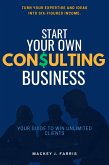 Start Your Own Consulting Business::: (eBook, ePUB)
