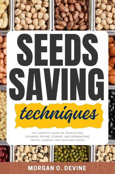 Seeds Saving Techniques: (eBook, ePUB) Seeds Saving Techniques: (eBook, ePUB)