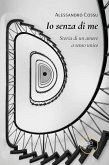 Io senza di me. Storia di un amore a senso unico (eBook, ePUB)