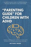 "Parenting Guide" For Children with ADHD: (eBook, ePUB) "Parenting Guide" For Children with ADHD: (eBook, ePUB)