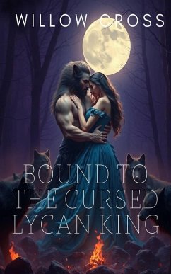 Bound to the Cursed Lycan King (eBook, ePUB) - Cross, Willow