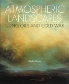 Atmospheric Landscapes using Oils and Cold Wax (eBook, ePUB) Atmospheric Landscapes using Oils and Cold Wax (eBook, ePUB)