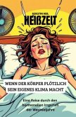 Heißzeit - Wenn der Körper plötzlich sein eigenes Klima macht. Heißzeit - Wenn der Körper plötzlich sein eigenes Klima macht.