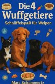 Die 4 Wuffgetiere - Schnüffelspaß für Welpen