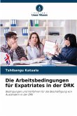 Die Arbeitsbedingungen für Expatriates in der DRK