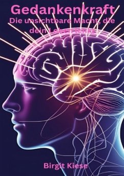 Gedankenkraft - Die unsichtbare Macht, die dein Leben lenkt - Kiese, Birgit