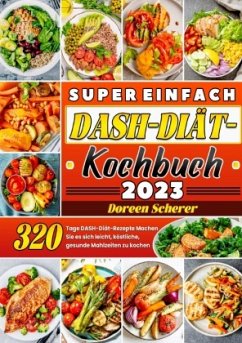 Super einfach DASH-Diät-Kochbuch - Scherer, Doreen Super einfach DASH-Diät-Kochbuch - Scherer, Doreen