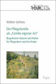 Die Pflegefamilie als "Familie eigener Art" Die Pflegefamilie als "Familie eigener Art"
