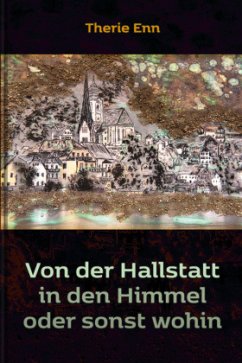 Von der Hallstatt in den Himmel oder sonst wohin - Enn, Therie