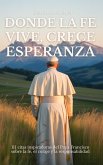 DONDE LA FE VIVE, CRECE ESPERANZA DONDE LA FE VIVE, CRECE ESPERANZA