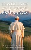 DONDE LA FE VIVE, CRECE ESPERANZA DONDE LA FE VIVE, CRECE ESPERANZA