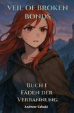 Veil of Broken Bonds: Buch 1 - Fäden der Verbannung