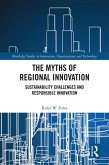The Myths of Regional Innovation (eBook, ePUB) The Myths of Regional Innovation (eBook, ePUB)